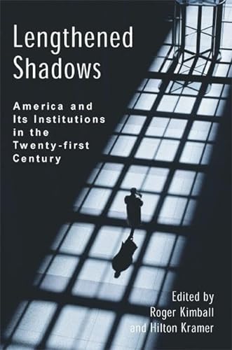 Lengthened Shadows: America and Its Institutions in the Twenty-First Century