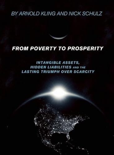 From Poverty to Prosperity: Intangible Assets, Hidden Liabilities and the Lasting Triumph over Scarcity
From Poverty to Prosperity: Intangible Assets, Hidden Liabilities and the Lasting Triumph over Scarcity