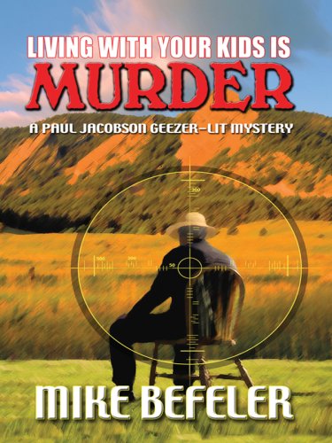 Living With Your Kids Is Murder: A Paul Jacobson Geezer-lit Mystery