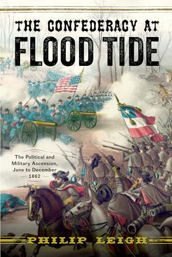 Confederacy at Flood Tide : The Political and Military Ascension, June to December 1862
Confederacy at Flood Tide : The Political and Military Ascension, June to December 1862
