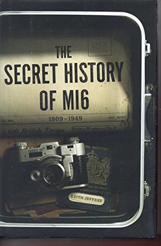 The Secret History of Mi6. 1909-1949.