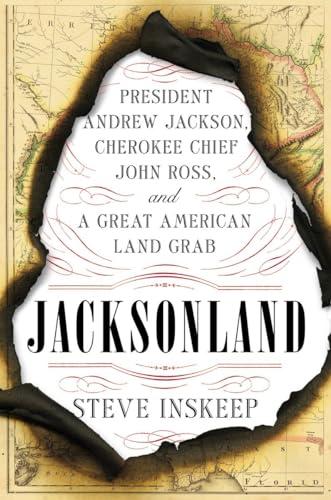Jacksonland President Andrew Jackson, Cherokee Chief John Ross, and a great American land grab