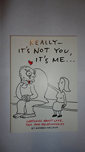 Really - It's Not You, It's Me.: Cartoons about Love, Sex and Relationships