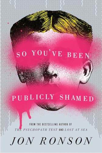 So You've Been Publicly Shamed (Uncorrected Proof)