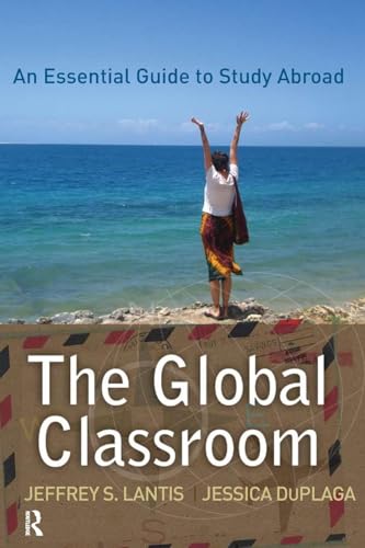 Global Classroom : An Essential Guide to Study Abroad