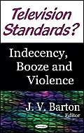 Television Standards? Indecency, Booze and Violence