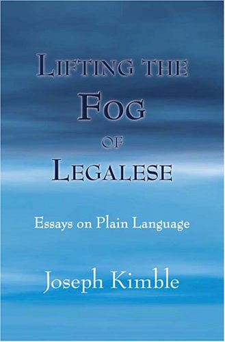 Lifting the Fog of Legalese: Essays on Plain Language
