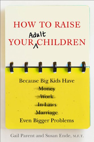 How to Raise Your Adult Children: Because Big Kids Have Even Bigger Problems (Inscribed)