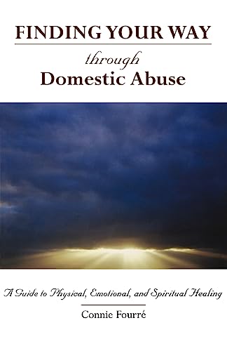 Finding Your Way Through Domestic Abuse : A Guide to Physical, Emotional, And Spiritual Healing
Finding Your Way Through Domestic Abuse : A Guide to Physical, Emotional, And Spiritual Healing