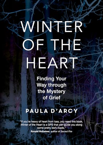 Winter of the Heart: Finding Your Way through the Mystery of Grief