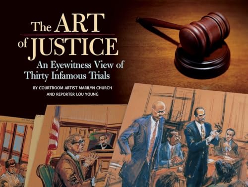 The Art of Justice; An Eyewitness View of Thirty Infamous Trials