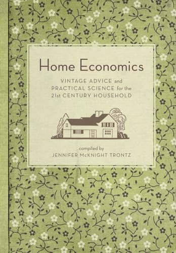 Home Economics: Vintage Advice and Practical Science for the 21st-Century Household
Home Economics: Vintage Advice and Practical Science for the 21st-Century Household