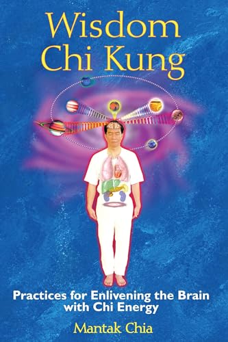 Wisdom Chi Kung Practices for Enlivening the Brain with Chi Energy