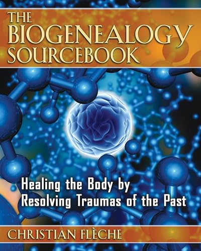 Biogenealogy Sourcebooks: Healing the Body by Resolving Traumas of the Past