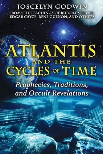 Atlantis and the Cycles of Time - Prophecies, Traditions and Occult Revelations