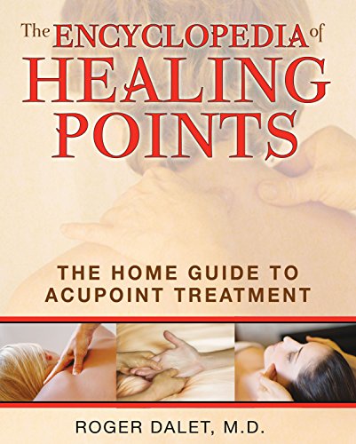 The Encyclopedia of Healing Points - The Home Guide to Acupoint Treatment