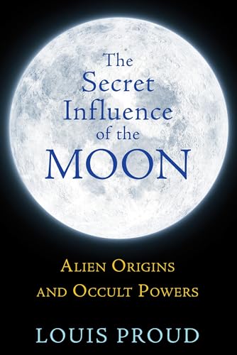 The Secret Influence of the Moon; Alien Origins and Occult Powers