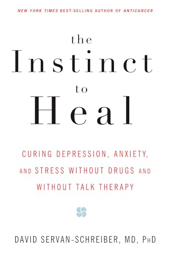 The Instinct to Heal: Curing Depression, Anxiety and Stress Without Drugs and Without Talk Therapy
The Instinct to Heal: Curing Depression, Anxiety and Stress Without Drugs and Without Talk Therapy