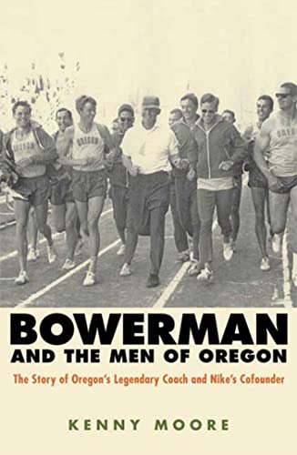 Bowerman and the Men of Oregon: The Story of Oregon's Legendary Coach & Nikes Co-founder)
