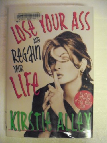 How To Lose Your Ass And Regain Your Life: Reluctant Confessions of a Big-Butted Star