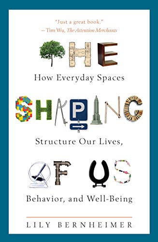 The Shaping of Us: How Everyday Spaces Structure Our Lives, Behavior, and Well-Being
The Shaping of Us: How Everyday Spaces Structure Our Lives, Behavior, and Well-Being