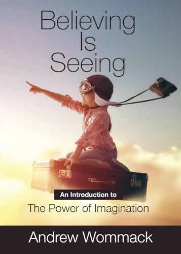 Believing is Seeing: An Introduction to The Power of Imagination (Gospel Truth Series)
Believing is Seeing: An Introduction to The Power of Imagination (Gospel Truth Series)