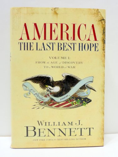 AMERICA The Last Best Hope VOLUME I: From the Age of Discovery to a World at War