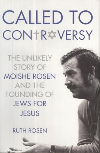 Called to Controversy: The Unlikely Story of Moishe Rosen and the Founding of Jews for Jesus
Called to Controversy: The Unlikely Story of Moishe Rosen and the Founding of Jews for Jesus