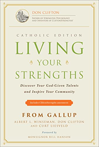 Living Your Strengths: Discover Your God-Given Talents and Inspire Your Community; Catholic Edition