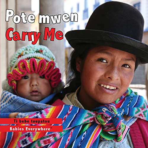 Carry Me (Haitian Creole/English) (Babies Everywhere) (Creole Edition)