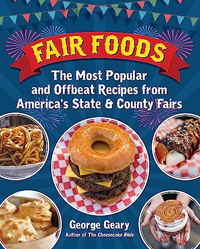 Fair Foods: The Most Popular and Offbeat Recipes from America's State and County Fairs
Fair Foods: The Most Popular and Offbeat Recipes from America's State and County Fairs