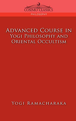 Advanced Course in Yogi Philosophy and Oriental Occultism
