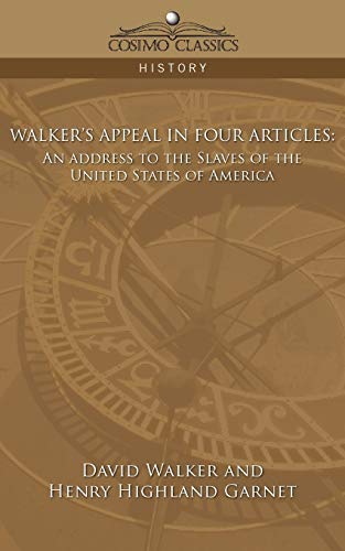 Walker's Appeal in Four Articles : An Address to the Slaves of the United States of America
Walker's Appeal in Four Articles : An Address to the Slaves of the United States of America