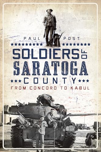 SOLDIERS OF SARATOGA COUNTY from Concord to Kabul