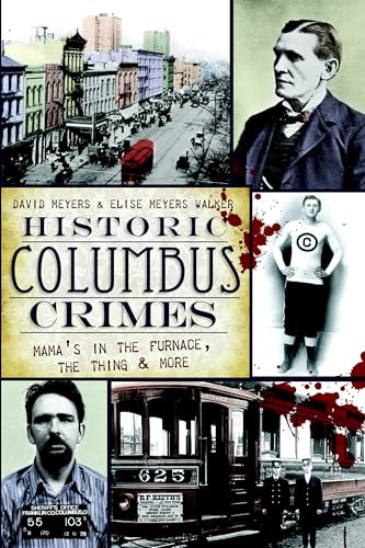Historic Columbus Crimes: Mama's in the Furnace, the Thing & More