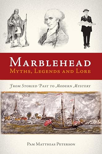 Marblehead Myths, Legends and Lore: From Storied Past to Modern Mystery