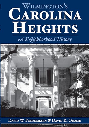 Wilmington's Carolina Heights: A Neighborhood History.