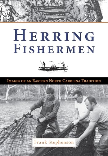 Herring Fishermen: Images of an Eastern North Carolina Tradition.
