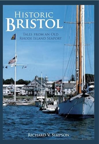 Historic Bristol: Tales from an Old Rhode Island Seaport.