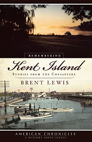 Remembering Kent Island: Stories from the Chesapeake (American Chronicles)