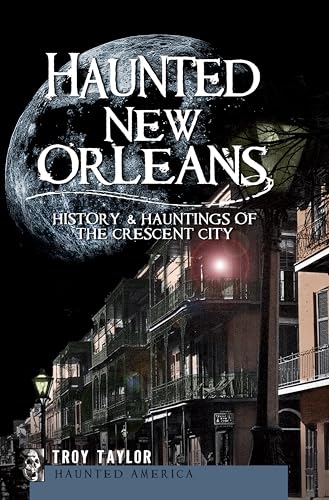 Haunted New Orleans: History & Hauntings of the Crescent City (Haunted America)