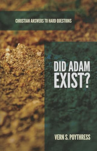 Did Adam Exist (Christian Answers to Hard Questions series)