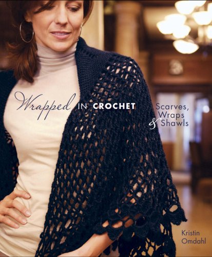 Wrapped in Crochet : Scarves, Wraps, and Shawls