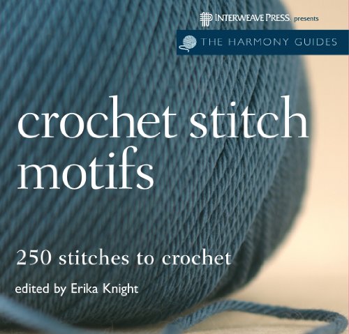Crochet Stitch Motifs: 250 stitches to crochet (The Harmony Guides
