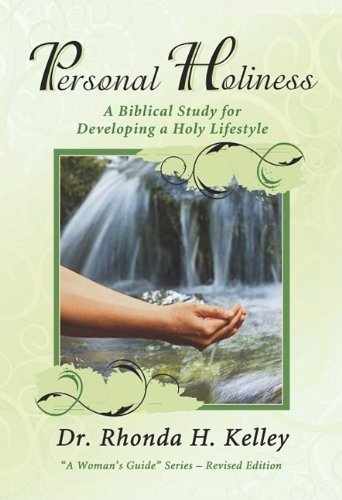 Personal Holiness: A Biblical Study for Developing a Holy Lifestyle (A Woman's Guide)
Personal Holiness: A Biblical Study for Developing a Holy Lifestyle (A Woman's Guide)