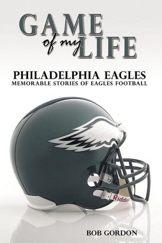 Game of My Life: Philadelphia Eagles: Memorable Stories of Eagles Football
