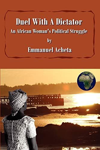 Duel with a Dictator: An African Woman's Political Struggle