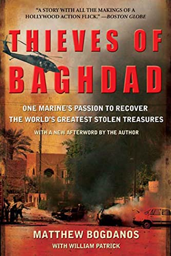 Thieves of Baghdad One Marine's Passion to Recover the World's Greatest Stolen Treasures