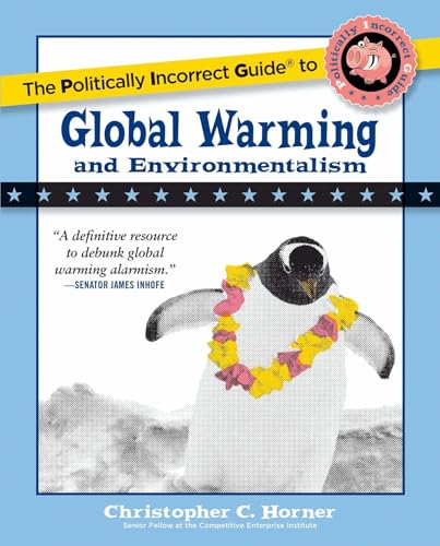 The Politically Incorrect Guide to Global Warming (and Environmentalism)