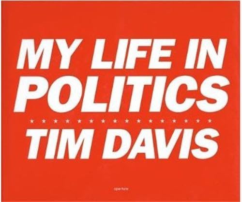 My Life in Politics: Photographs by Tim Davis